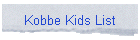 Kobbe Kids List