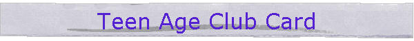Teen Age Club Card